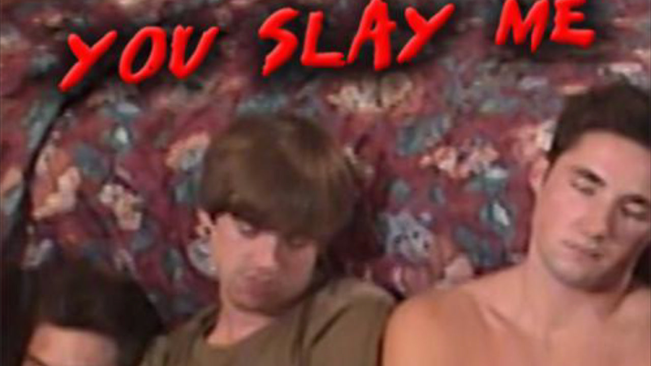 You Slay Me